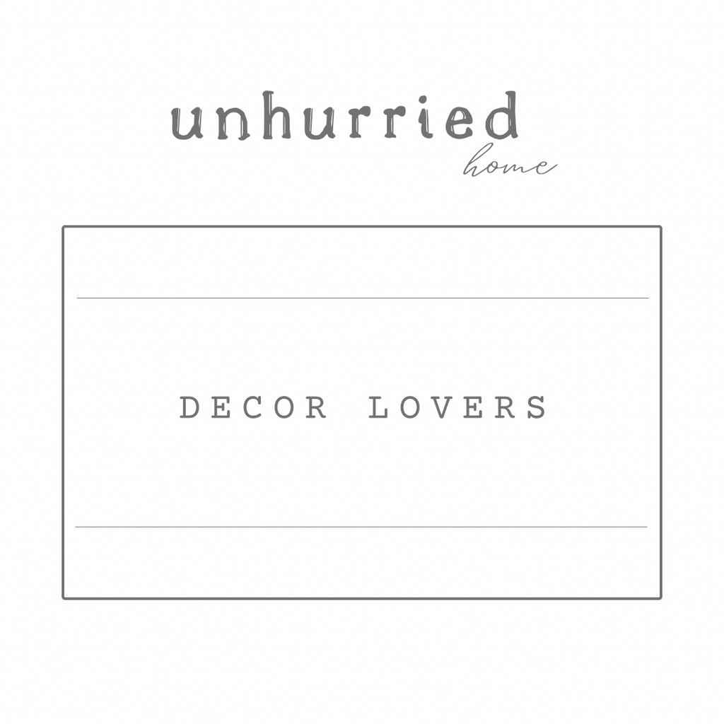 UNHURRIED HOME - DECOR LOVERS